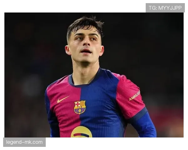 佩德里伤情恢复顺利，有望强势回归助力巴萨