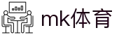 MK体育平台 - 体育资讯直播比分球迷交流门户